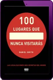 Descargar «100 Lugares Que Nunca Visitarás» PDF actualizado + resumen