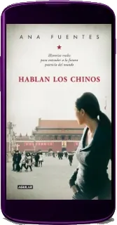Hablan Los Chinos. Historias Reales para Entender a la Futura Potencia Del Mundo de Ana Fuentes Free Dowload + ePub