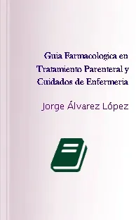 Cómo leer Guia Farmacologica en Tratamiento Parenteral y Cuidados de Enfermeria Mega