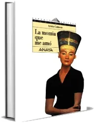 Libro completo gratis en PDF: La Momia Que me amó escrito por Emilio Calderón ownCloud, Torlock.com, Dropbox, Torrent, FileFactory, Google Drive, Apple iCloud, Microsoft OneDrive, Yandex.Disk edición 2023 