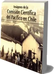Imágenes de la Comisión Científica Del Pacífico en Chile PDF resumen y reseña | Rafael Sagredo 2023