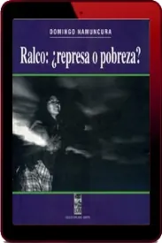 Descargar gratis «Ralco. ¿Represa o Pobreza?» ePub por Mega escrito por «Domingo Namuncura» editor Lom + review en Español