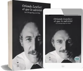 Descargar Orlando Letelier: El Que lo Advirtió. \'Los Chicago Boys en Chile\' PDF completo gratis + eBook