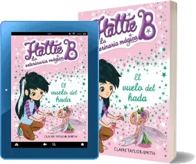 Hattie b. La Veterinaria Mágica 3. El Vuelo Del Hada PDF online gratis Google Drive