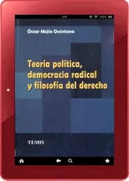 Descargar «Teoría Política, Democracia Radical y Filosofía Del Derecho» de Óscar Mejía Quintana gratis ePub 2023